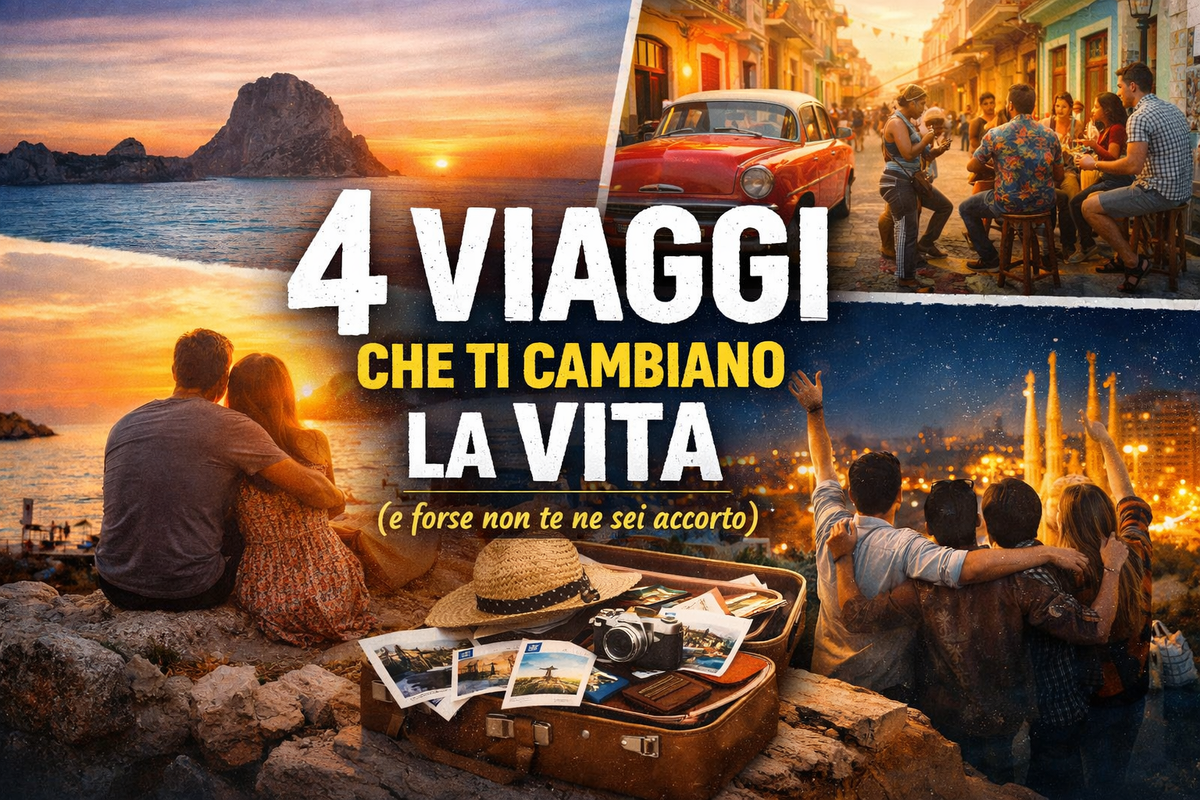 4 viaggi che ti cambiano la vita